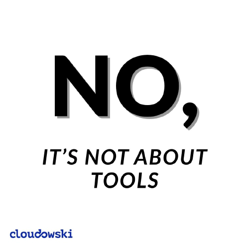 No, it's not about tools